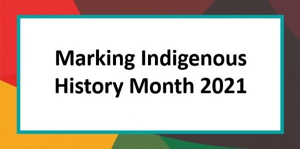 Text graphic that reads: Marking Indigenous History Month 2021