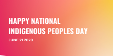 Text graphic that reads: Happy National Indigenous Peoples Day, June 21, 2020