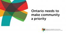Graphic that reads: Ontario needs to make community a priority